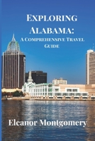 Exploring Alabama: A Comprehensive Travel Guide B0CD16F821 Book Cover