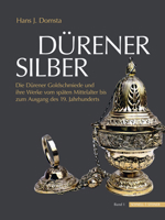Durener Silber: Die Durener Goldschmiede Und Ihre Werke Vom Spaten Mittelalter Bis Zum Ausgang Des 19. Jahrhunderts 3795434858 Book Cover