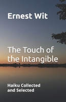 The Touch of the Intangible: Haiku Collected and Selected B0CPF2D2JD Book Cover