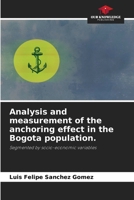 Analysis and measurement of the anchoring effect in the Bogota population. 6206918564 Book Cover