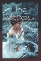 The Mistress.....: A widow, living in her brother's home, finds passion and so much more B0858TT4X1 Book Cover