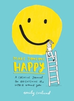 Make Someone Happy: A Creative Journal for Brightening the World Around You 0143131540 Book Cover