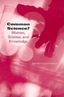 Common Science?: Women, Science, and Knowledge (Race, Gender & Science) 0253211816 Book Cover