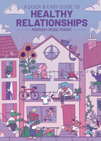 A Quick & Easy Guide to Healthy Relationships (Quick & Easy Guides) 1637157940 Book Cover