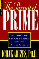 The Pursuit of Prime: Maximize Your Company's Success With the Adizes Program 1888232226 Book Cover