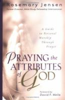 Praying the Attributes of God: A Guide to Personal Worship Through Prayer 0825429420 Book Cover