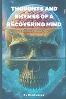 Thoughts and rhymes of a recovering mind: A collection of recovery poetry B0CW1K2VZX Book Cover