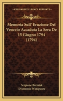 Memoria Sull' Eruzione Del Vesuvio Accaduta La Sera De 15 Giugno 1794 (1794) 1166283054 Book Cover