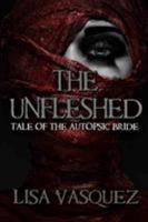 The Unfleshed: Tale of the Autopsic Bride 1945263083 Book Cover