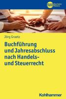 Buchfuhrung Und Jahresabschluss Nach Handels- Und Steuerrecht: Geschaftsprozessorientierte Grundlagen Und Praktische Arbeitsschritte 3170336568 Book Cover