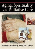 Aging, Spirituality and Palliative Care 0789033429 Book Cover