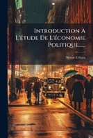Introduction A L'Etude de L'Economie Politique...... 1273451147 Book Cover