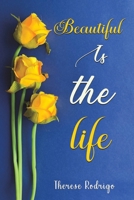 Beautiful Is the Life... 1035887398 Book Cover