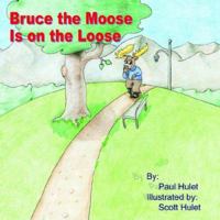 Bruce the Moose Is on the Loose 1420802127 Book Cover
