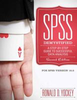 SPSS Demystified: A Step by Step Guide to Successful Data Analysis, for SPSS Version 18.0 0205735827 Book Cover