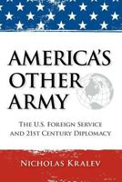 America's Other Army: The U.S. Foreign Service and 21st-Century Diplomacy (Second Updated Edition) 1466446560 Book Cover