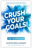 Crush Your Goals! The Workbook: Trade Your Old, Tired Resolutions for a Goal Setting Strategy that Gets Results! 1734550724 Book Cover