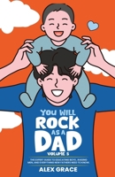 You Will Rock As a Dad!: The Expert Guide to Educating Boys, Raising Men, and Everything New Fathers Need to Know B0DX9KM41Y Book Cover