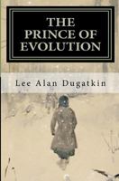 The Prince of Evolution: Peter Kropotkin's Adventures in Science and Politics 1461180171 Book Cover