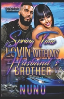Spring Time Lovin' With My Husband's Brother: A Novella B0C5P364WT Book Cover