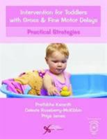Intervention for Toddlers with Gross and Fine Motor Delays: Practical Strategies 1597569771 Book Cover