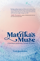 Matrika's Muse : A Journey to Awakening Through the Senses 057896533X Book Cover