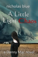 A Little Light Chaos: a Danny Mac novel B09MYTNSKP Book Cover