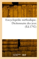 Encyclopédie méthodique. Dictionnaire des jeux 232991766X Book Cover