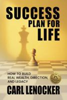 Success Plan For Life: How to Build Real Wealth, Direction, and Legacy B0GK8LPKQ1 Book Cover