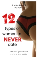 12 Types of Women to Never Date B0BLG2QD3J Book Cover