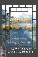 Scaling the Mountain Heights: A Brave Woman's Quest to Fight the Odds 1490924663 Book Cover