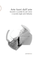 Arte fuori dall'arte: Incontri e scambi fra arti visive e societ� negli anni Settanta 8874901984 Book Cover