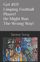 Get #12! Limping Football Player! He Might Run The Wrong Way! B0DW99B7QS Book Cover