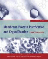 Membrane Protein Purification and Crystallization: A Practical Guide 0123617766 Book Cover