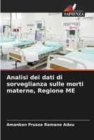 Analisi dei dati di sorveglianza sulle morti materne, Regione ME (Italian Edition) 6206803481 Book Cover