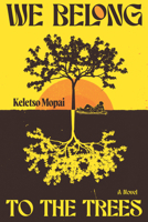 We Belong to the Trees 1644215837 Book Cover
