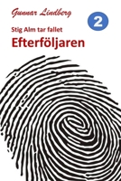 Stig Alm tar fallet: Efterföljaren 9198351117 Book Cover