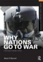 Why Nations Go to War: A Sociology of Military Conflict 0415892112 Book Cover