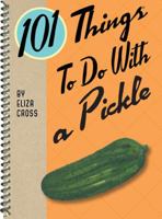 101 Things to do with a Pickle 0369305035 Book Cover