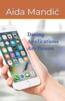 Dating Applications Are Poison B0C6W1C8YY Book Cover