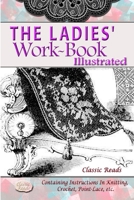The Ladies' Work-Book Illustrated 1387873962 Book Cover