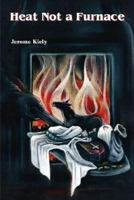 Heat Not a Furnace 1412017203 Book Cover
