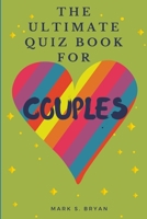 The Ultimate Quiz Book for Couples: A Fun & Compatible Love Test Activity Book. A Question Book for Married Couples and Young Relationships. B08JLXYDVD Book Cover