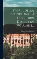 Storia Della Valtellina In Dieci Libri Descritta, Volume 2... 127841651X Book Cover