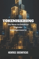 Tokenisierung: Die Neue Architektur Digitaler Vermögenswerte (Blockchain, Kryptoökonomie und die Zukunft digitaler Strukturen) (German Edition) B0GFW5SFJN Book Cover