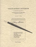 Violin Maker's Notebook: A Companion Volume to : Useful Measurements for Violin Makers 0962067334 Book Cover