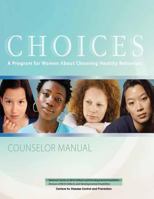Choices: A Program for Women about Choosing Healthy Behaviors to Avoid Alcohol-Exposed Pregnancies 1478281235 Book Cover