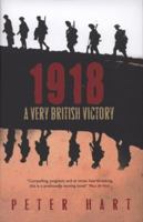1918: A Very British Victory 0753826895 Book Cover