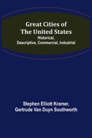 Great Cities Of The United States: Historical, Descriptive, Commercial, Industrial 935623289X Book Cover