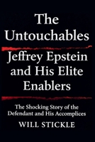 The Untouchables: Jeffrey Epstein and His Elite Enablers B0GPJ1DGKW Book Cover